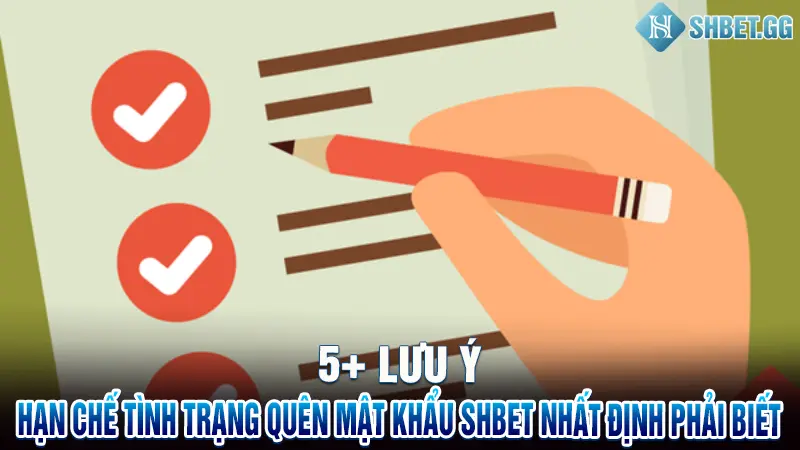 5+ Lưu ý giúp hạn chế tình trạng quên mật khẩu Shbet nhất định phải biết