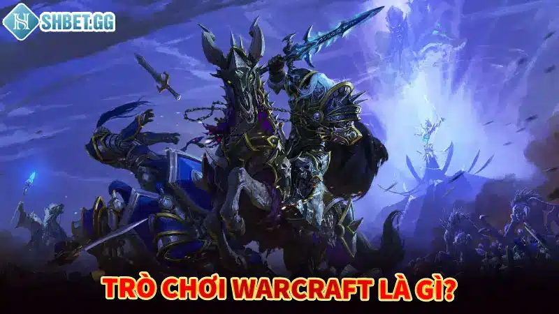 Trò chơi Warcraft là gì