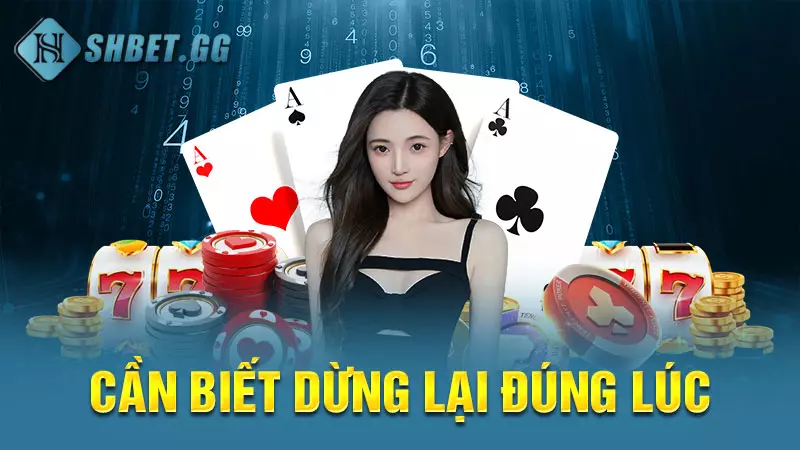 Cần biết dừng lại đúng lúc