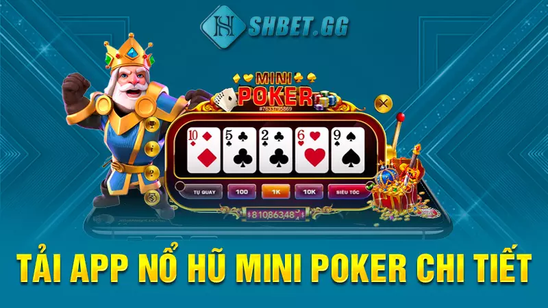 Tải app nổ hũ mini poker chi tiết