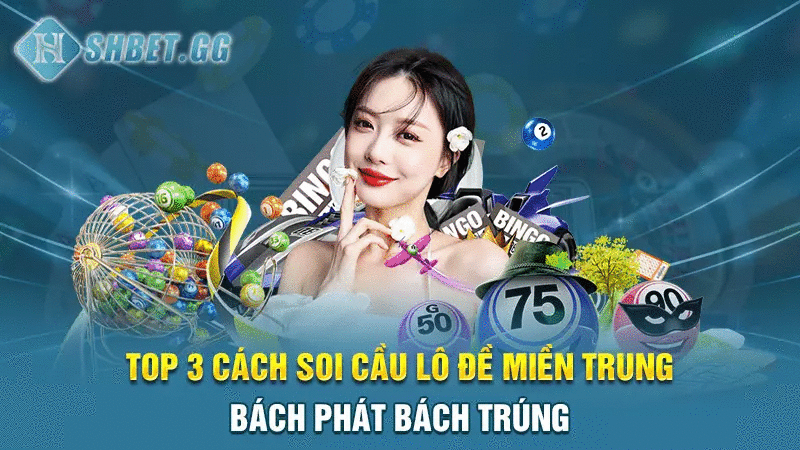 Top 3 cách soi cầu lô đề miền Trung bách phát bách trúng