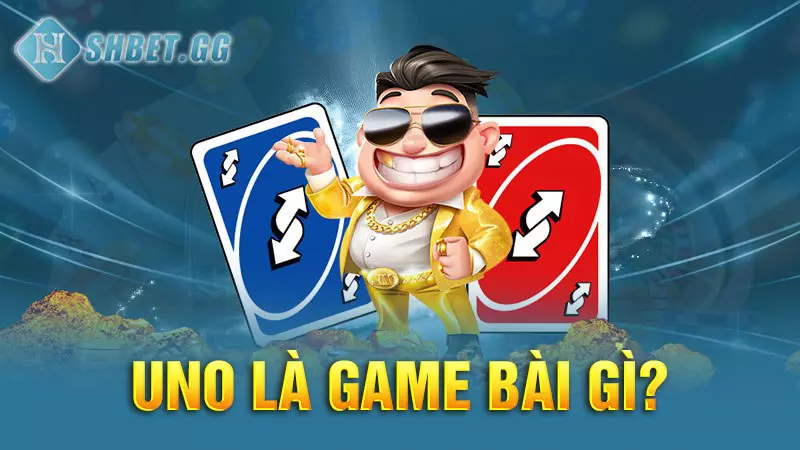 Uno là game bài gì?