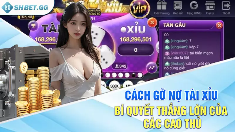 Cách gỡ nợ tài xỉu - Bí quyết thắng lớn của các cao thủ