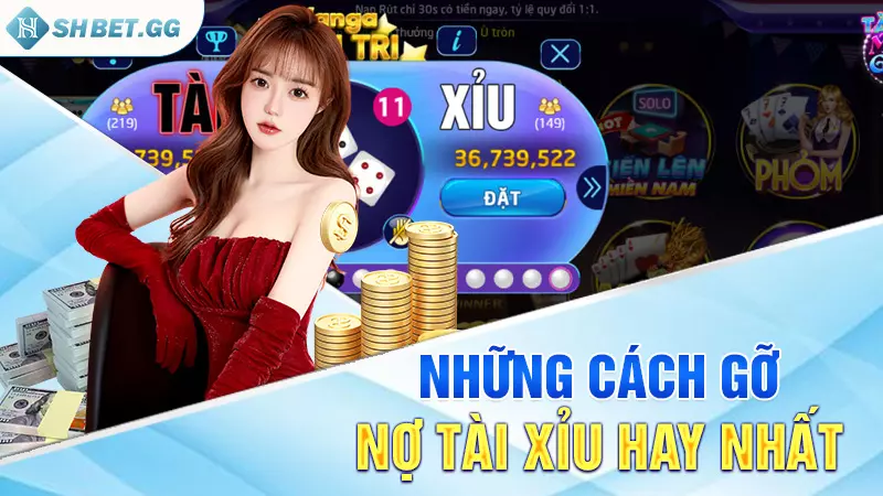 Những cách gỡ nợ tài xỉu hay nhất