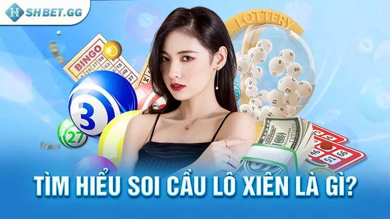 Tìm hiểu soi cầu lô xiên là gì?