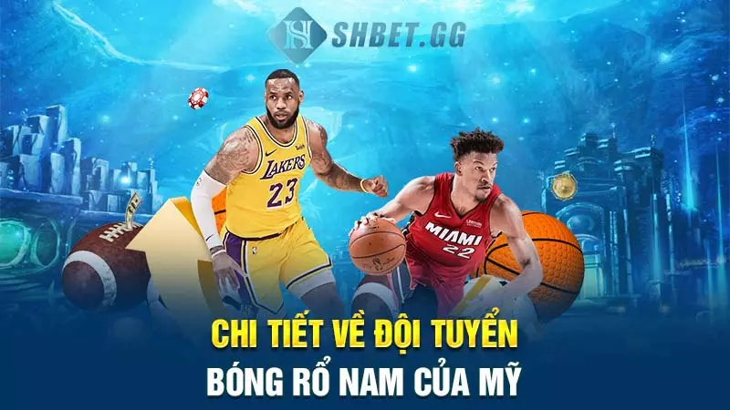 Chi tiết về đội tuyển bóng rổ nam của Mỹ